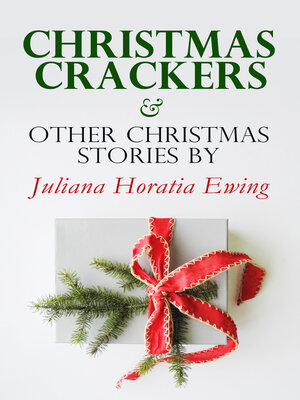 cover image of Christmas Crackers & Other Christmas Stories by Juliana Horatia Ewing